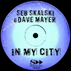 Seb Skalski & Dave Mayer - In My City (Original Mix)