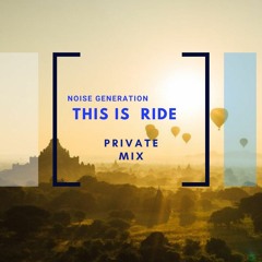 Noise Generation - This Is Ride (Private Mix)