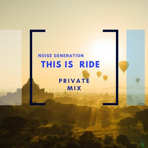 Noise Generation - This Is Ride (Private Mix)