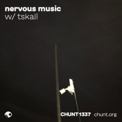 Nervous Music w/ tskali @chuntfm / 10 November 2025