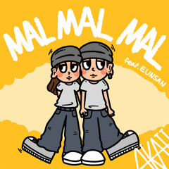 MAL MAL MAL (feat. EUNSAN)