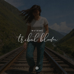 Mutome - Tribal Bloom