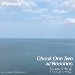 Check One Two w/ Beeches - 11-Apr-21