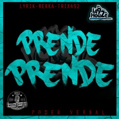 Prende Prende - Lyrik Ft. Rekka & TRiX492 ( Poder Verbal 492 )