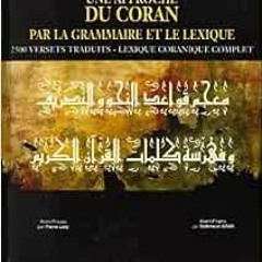 [Read] EBOOK EPUB KINDLE PDF Une approche du Coran par la grammaire et le lexique - 2500 versets tra