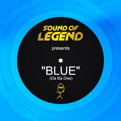Blue (Da Ba Dee) (Sound of Legend Version Edit)