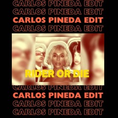 Carlos Pineda - Ride Or Die Pt2  [EDIT]