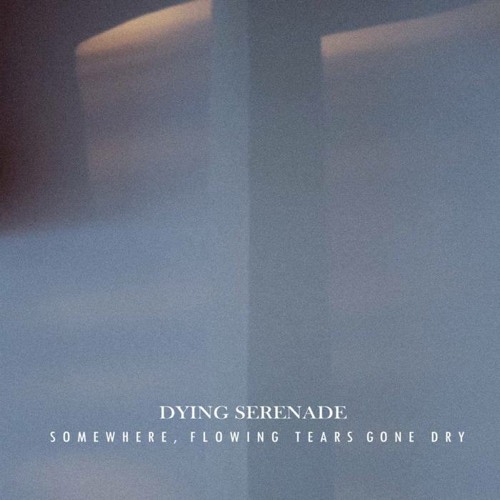 Somewhere, Flowing Tears Gone Dry by Dying Serenade