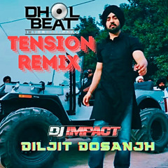 Tension | DBI Remix | Diljit | Next Episode Bhangra mix | DJ Impact