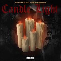 Lul Ralphy 4 x Pablo Skywalkin - Candlelight (Prod. Shmartin) [Thizzler]