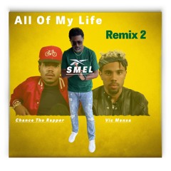 All of My Life Remix 2 Ft. Vic Mensa, Chance the Rapper