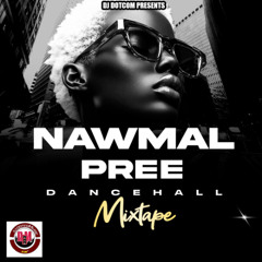 DJ DOTCOM PRESENTS NAWMAL PREE DANCEHALL MIX (OCT - 2025) (EXPLICIT)