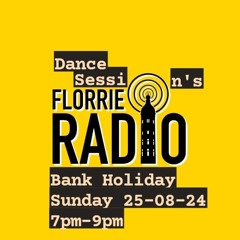 BANK HOLIDAY SUNDAY 25 - 08 - 24 DANCE SESSIONS FLORRIE RADIO SHOW 9