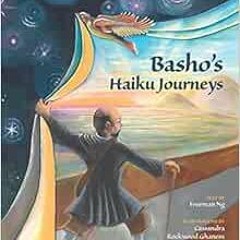 [DOWNLOAD] KINDLE 💔 Basho's Haiku Journeys by Freeman Ng,Cassandra Rockwood Ghanem P