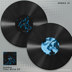 SubDan - They Shine EP  |  SRWAX19