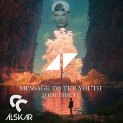 Message To The Youth (Avicii Tribute)