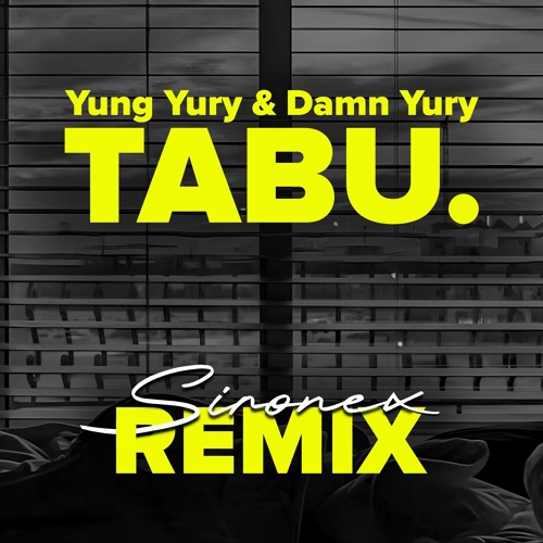 Yung Yury & Damn Yury - TABU. (Sironex Remix)