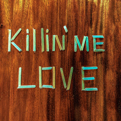 Killin' Me Love