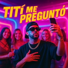 Tití me preguntó - Bad Bunny Reimagined Version