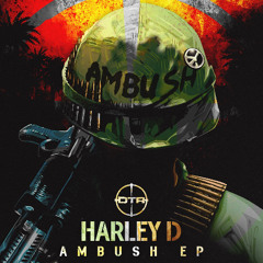 HARLEY D - AMBUSH EP (OUT NOW)