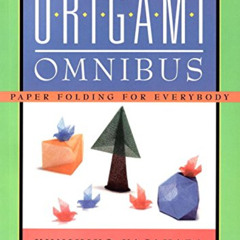 [View] EPUB 💛 Origami Omnibus: Paper Folding for Everybody by  Kunihiko Kasahara [KI