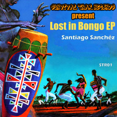 P r e m i e r e: Santiago Sanchéz -  Lost in Bongo 1 [STR01]