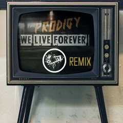 The Prodigy - We Live Forever (Dirty K Remix)