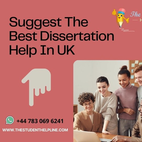 Suggest The Best Dissertation Help In UK
