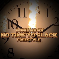 DJRICHBOY - NO TIME TO SLACK FREESTYLE