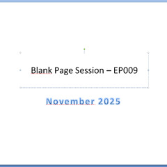 Blank Page Session - EP009 - November 2025