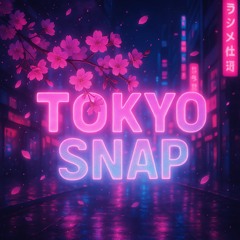 Tokyo Snap (Ultra Slowed)
