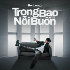 Trong Bao Nỗi Buồn | Ronboogz
