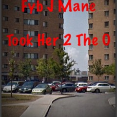 FYB J MANE X TOOK HER TO THE O