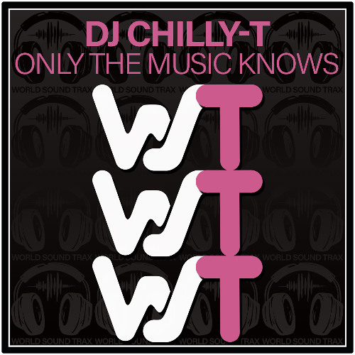 DJ Chilly-T - Only the Music Knows (Original Mix)