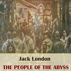 [VIEW] [KINDLE PDF EBOOK EPUB] The People of the Abyss by  Jack London 🖊️