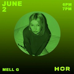 DJ MELL G / June 2 / 6pm-7pm (HOR)