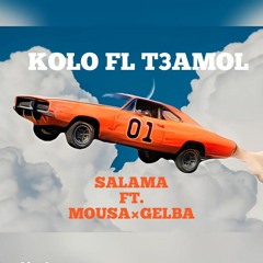 KOLO FL TA3AMOL - SALAMA ft. MOUSA SAM &GELBA