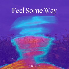 Feel Some Way (Prod. Arc.Wav)