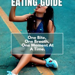 Read F.R.E.E [Book] MINDFUL EATING GUIDE FOR WOMEN: One Bite,  One Breath,  One Moment At A Time.