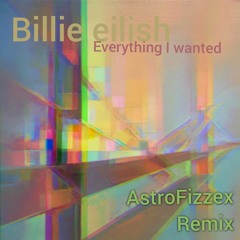 Billie ellish - everything i wanted (AstroFizzex remix) [LOW Q]