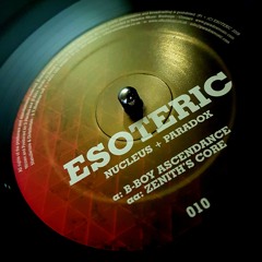 Nucleus & Paradox - 'B-Boy Ascendance / Zenith's Core' - (Esoteric Music 12" 010)