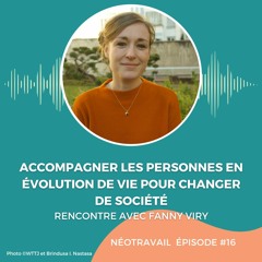 #16 Accompagner les personnes en évolution de vie pour changer de société - Avec Fanny Viry