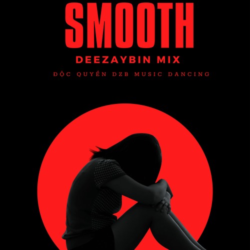 S.m.o.o.t.h x DEEZAYBIN x MIX