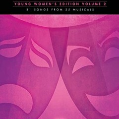 GET PDF 💔 Contemporary Musical Theatre for Teens: Young Women's Edition Volume 2 31