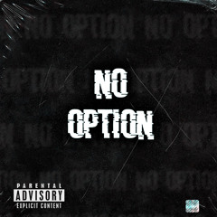No Option Ft. Lowkdrippin
