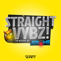 STRAIGHT VYBZ! THE MIXTAPE, BY JEROME