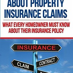 Read EBOOK EPUB KINDLE PDF Insider Secrets About Property Insurance Claims: What Ever