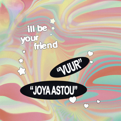 ill be your friend w/ Vuur & Joya Astou