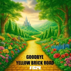 Goodbye Yellow Brick Road (in the style of Elton John)