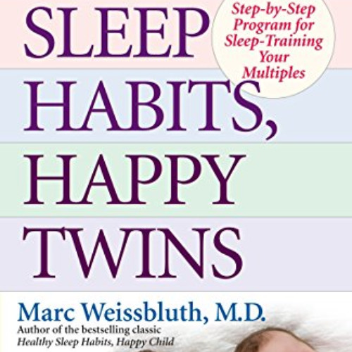 [READ] EPUB 🖍️ Healthy Sleep Habits, Happy Twins: A Step-by-Step Program for Sleep-T